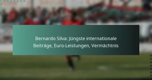 Bernardo Silva: Jüngste internationale Beiträge, Euro-Leistungen, Vermächtnis
