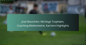 José Mourinho: Wichtige Trophäen, Coaching-Meilensteine, Karriere-Highlights