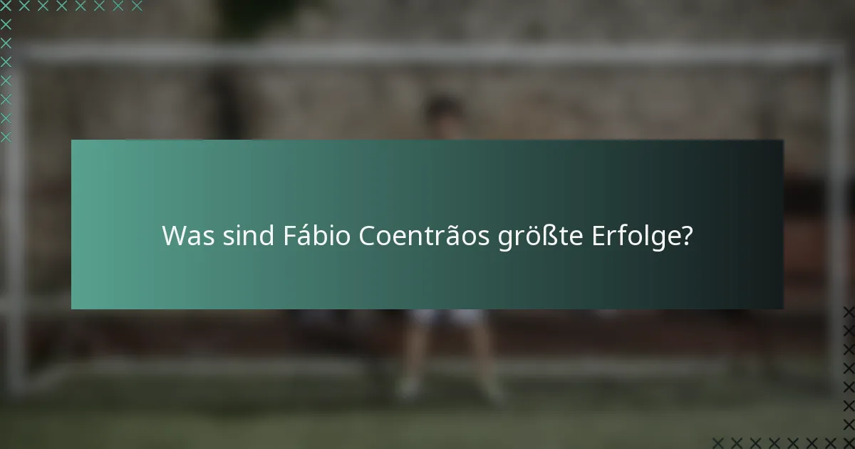 Was sind Fábio Coentrãos größte Erfolge?