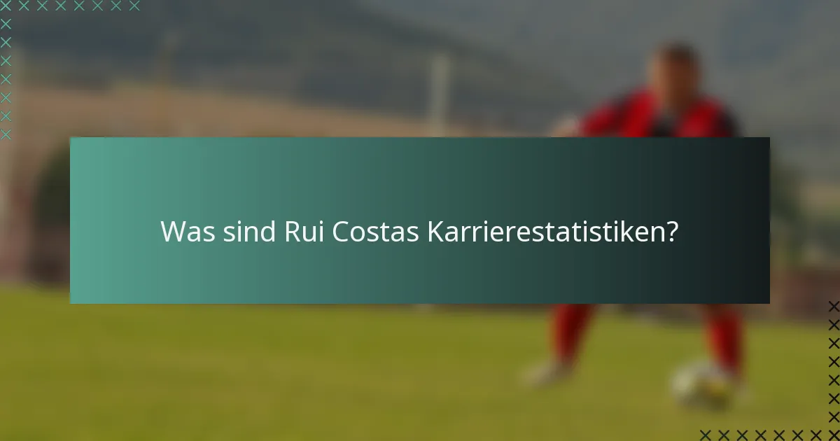 Was sind Rui Costas Karrierestatistiken?