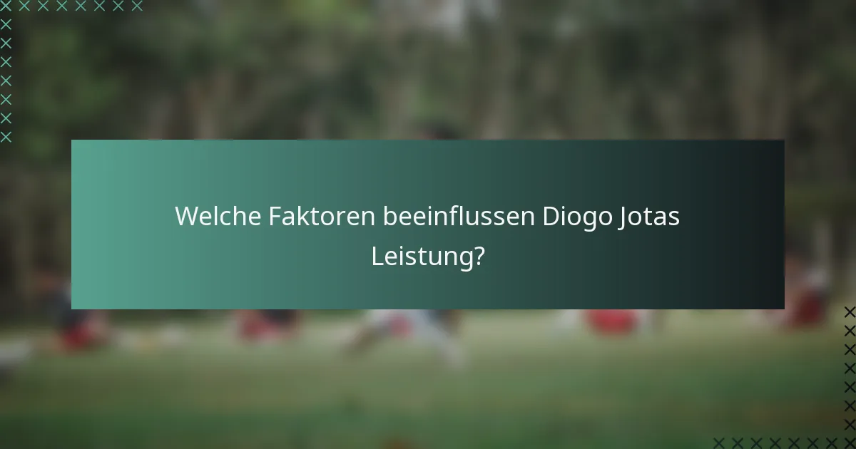 Welche Faktoren beeinflussen Diogo Jotas Leistung?