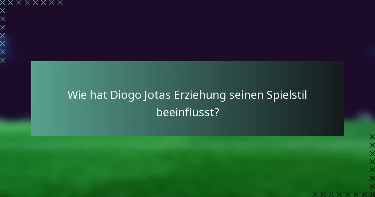 Wie hat Diogo Jotas Erziehung seinen Spielstil beeinflusst?