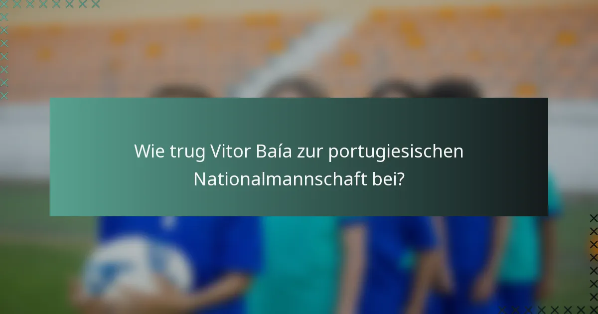 Wie trug Vitor Baía zur portugiesischen Nationalmannschaft bei?