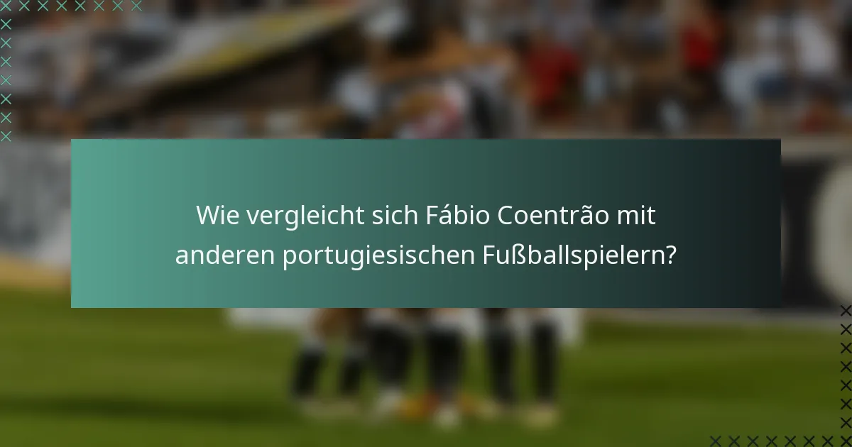 Wie vergleicht sich Fábio Coentrão mit anderen portugiesischen Fußballspielern?