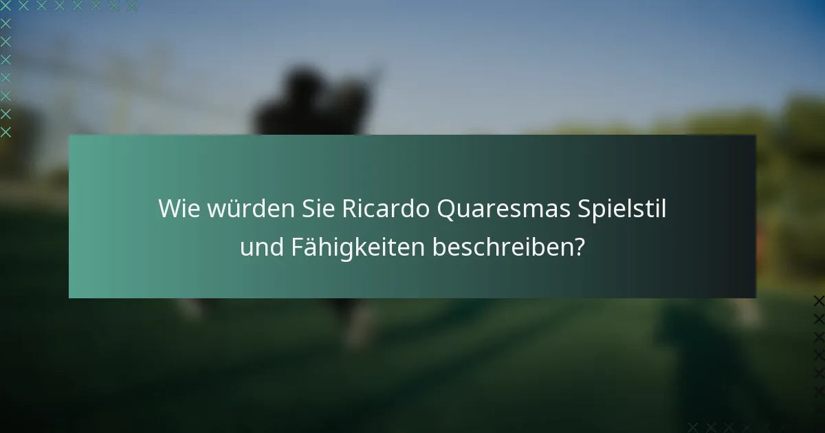 Wie würden Sie Ricardo Quaresmas Spielstil und Fähigkeiten beschreiben?